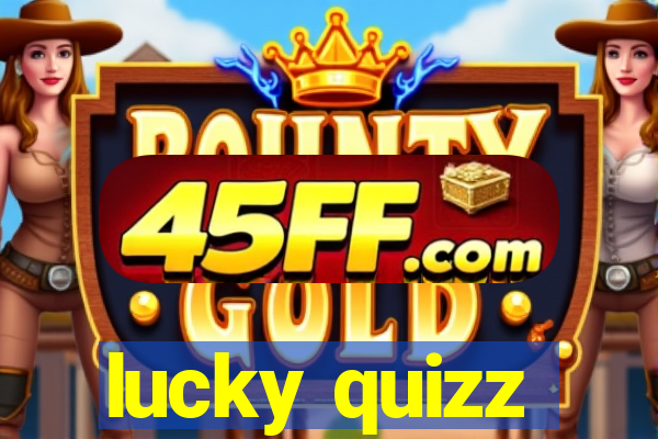 lucky quizz